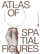 Ignacio Farías, Nikolaus Gansterer, Silke Steets - Atlas of Spatial Figures