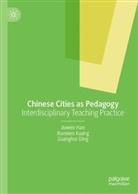 Guanghui Ding, Jiawen Han, Xianwen Kuang - Chinese Cities as Pedagogy