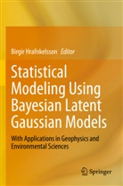 Birgir Hrafnkelsson - Statistical Modeling Using Bayesian Latent Gaussian Models