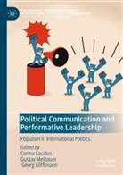 Corina Lacatus, Georg Löfflmann, Gustav Meibauer - Political Communication and Performative Leadership