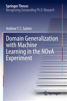 Andrew T C Sutton, Andrew T. C. Sutton, Andrew T.C. Sutton - Domain Generalization with Machine Learning in the NOvA Experiment
