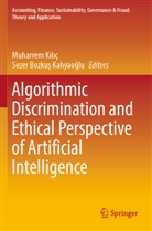 Sezer Bozku¿ Kahyao¿lu, Bozkus Kahyaoglu, Sezer Bozkus Kahyaoglu, Muharrem K¿l¿ç, Muharrem Kiliç - Algorithmic Discrimination and Ethical Perspective of Artificial Intelligence