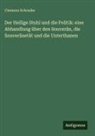 Clemens Schrader - Der Heilige Stuhl und die Politik: eine Abhandlung &uuml;ber den Souver&auml;n, die Souver&auml;net&auml;t und die Unterthanen
