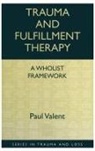 Paul Valent, Valent Paul - Trauma and Fulfillment Therapy: A Wholist Framework
