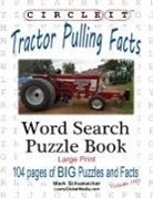Lowry Global Media Llc, Mark Schumacher, Maria Schumacher - Circle It, Tractor Pulling Facts, Large Print, Word Search, Puzzle Book