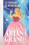 Liz Gogerly, Gogerly Liz - Ultimate Superstars: Ariana Grande