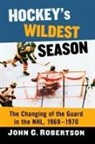 John G. Robertson, Robertson John G. - Hockey's Wildest Season