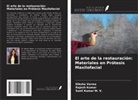 Rajesh Kumar, Sunil Kumar M. V., Diksha Verma - El arte de la restauración: Materiales en Prótesis Maxilofacial