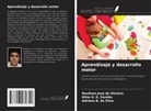 Denilson José de Oliveira, Aline A. G. Sandes, Adriana B. da Silva - Aprendizaje y desarrollo motor