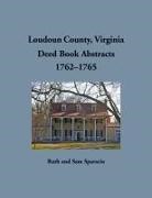 Ruth Sparacio - Loudoun County, Virginia Deed Book Abstract, 1762-1765