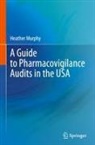 Heather Murphy - A Guide to Pharmacovigilance Audits in the USA