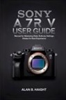 Alan B. Haight - SONY A7R V USER GUIDE