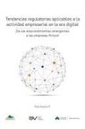 Fred Aarons - TENDENCIAS REGULATORIAS APLICABLES A LA ACTIVIDAD EMPRESARIAL EN LA ERA DIGITAL. De los emprendimientos emergentes a las empresas fintech