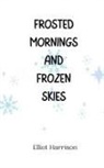 Elliot Harrison - Frosted Mornings and Frozen Skies