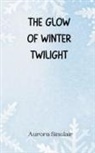 Aurora Sinclair - The Glow of Winter Twilight