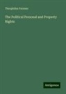 Theophilus Parsons - The Political Personal and Property Rights