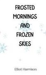 Elliot Harrison - Frosted Mornings and Frozen Skies