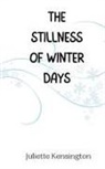 Juliette Kensington - The Stillness of Winter Days