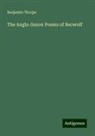 Benjamin Thorpe - The Anglo-Saxon Poems of Beowulf
