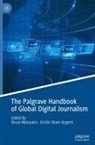 Bruce Mutsvairo, Kristin Skare Orgeret - The Palgrave Handbook of Global Digital Journalism