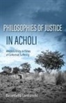 Benedetta Lanfranchi - Philosophies of Justice in Acholi