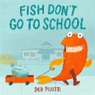 Deb Pilutti, Pilutti Deb - Fish Don't Go to School