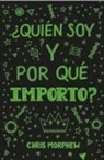 Chris Morphew - Serie Grandes Preguntas 4: ¿Quién Soy Y Por Qué Importo?: (Ayuda a Los Jóvenes Cristianos a Crecer En Fe Y Confianza Al Descubrir Lo Que La Biblia Dice Sobre La Identidad)