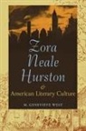 M Genevieve West - Zora Neale Hurston and American Literary Culture