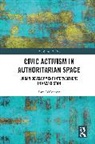 Sara O’Connor, Sara Oconnor - Civic Activism in Authoritarian Space