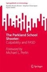 Natalie Novick Brown, Stephen Greenspan, Karen Steele - The Parkland School Shooter: