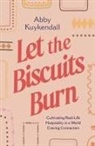 Abby Kuykendall - Let the Biscuits Burn