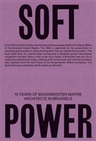Jan Denoo, Hedwig van der Linden, van der Linden, Hedwig van der Linden - Soft Power. 10 Years of Bouwmeester Maître Architecte in Brussels