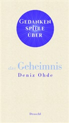 Deniz Ohde - Gedankenspiele über das Geheimnis