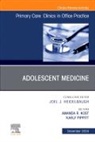 Amanda R. Kost, Karly Pippitt - Adolescent Medicine, An Issue of Primary Care: Clinics in Office Practice: Volume 51-4