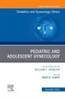 Laufer Marc R. - Pediatric and Adolescent Gynecology, An Issue of Obstetrics and Gynecology Clinics of North America: Volume 51-4
