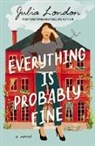 Julia London - Everything Is Probably Fine