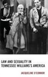 Jacqueline O'Connor - Law and Sexuality in Tennessee Williams's America