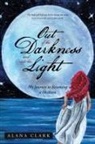 Alana Clark - Out of the Darkness and into the Light