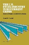 Robert Crandall - The U.S. Steel Industry in Recurrent Crisis
