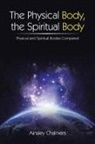 Ainsley Chalmers - The Physical Body, the Spiritual Body