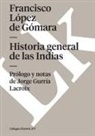 Francisco López De Gómara, Jorge Gurría Lacroix - Historia General de las Indias