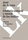 José de Acosta, Francisco Mateos - Historia natural y moral de las Indias