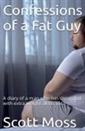 Scott Moss - Confessions of a Fat Guy