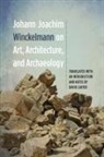 Johann Joachim Winckelmann - Johann Joachim Winckelmann on Art, Architecture, and Archaeology