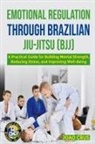 Joao Crus - EMOTIONAL REGULATION THROUGH BRAZILIAN JIU-JITSU (BJJ)