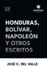 José Cecilio del Valle - Honduras, Bolívar, Napoleón y otros escritos