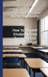 Walter the Educator - How to Prevent Students from Dropping Out of High School