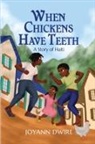 Joyann Dwire - When Chickens Have Teeth