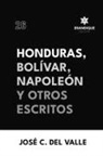 José Cecilio del Valle - Honduras, Bolívar, Napoleón y otros escritos