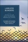 Elspeth Guild, Elspeth (University of Liverpool and College of Europe Bruges) Guild, Valsamis Mitsilegas, Valsamis (University of Liverpool Mitsilegas, Niovi Vavoula, Niovi (University of Luxembourg) Vavoula - Lawless Borders